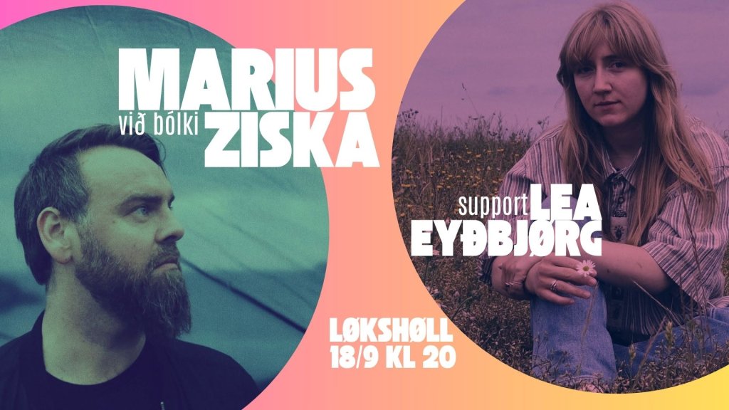 MARIUS ZISKA + Support: Lea Eyðbjørg